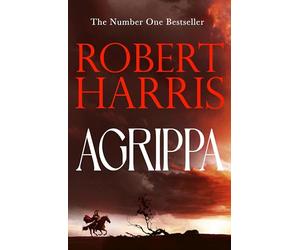Agrippa: The thrilling new novel set in Ancient Rome from the bestselling author of Conclave