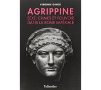 Agrippine: Sexe, crimes et pouvoir dans la Rome impériale