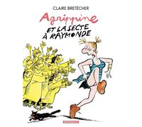 Agrippine - Tome 6 - Agrippine et la secte à Raymonde - Claire Bretécher - Dargaud - cartonné - Bande dessinée