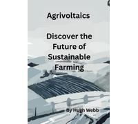 Agrivoltaics - Discover the Future of Sustainable Farming
