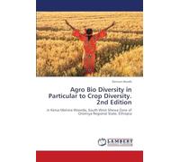 Agro Bio Diversity in Particular to Crop Diversity. 2nd Edition: in Kersa Malima Woreda, South West Shewa Zone of Oromiya Regional State, Ethiopia