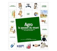 Agro, la Passion du Vivant - 80 Parcours Professionnels Autour de 6 Enjeux de Societe