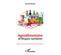Agroalimentaire et risques sanitaires Retour sur un demi-siècle de défis et de progrès - Laurent Rosso - L'harmattan - broché - Etude