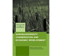 Agrobiodiversity Conservation and Economic Development, Routledge Explorations in Environmental Economics, 11 Andre Kontoleon (Auteur)
