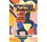 Agroecología Abolitionista, Soberanía Alimentaria Y Prevención De Pandemias