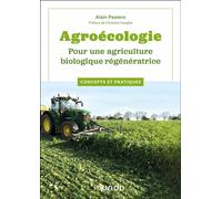 Agroécologie - Pour une agriculture biologique régénératrice Concepts et pratiques - Alain Peeters - Dunod - broché - Guide