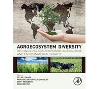 Agroecosystem Diversity: Reconciling Contemporary Agriculture and Environmental Quality - [Version Originale] Inconnu (Auteur)