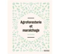 Agroforesterie et maraîchage - Leon Schleep - Rouergue - relié - Guide