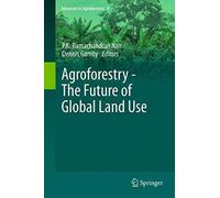 Agroforestry - The Future Of Global Land Use