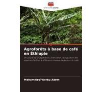 Agroforêts À Base De Café En Éthiopie (French Edition)