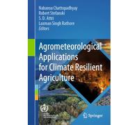 Agrometeorological Applications for Climate Resilient Agriculture