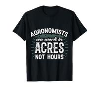 Agronomes Nous travaillons dans des Acres et Non des Heures Vêtements agronomiques T-Shirt