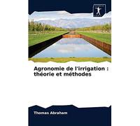 Agronomie De L'irrigation : Théorie Et Méthodes
