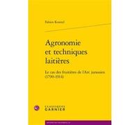Agronomie et techniques laitières: Le cas des fruitières de l'Arc jurassien (1790-1914)