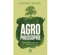 Agrophilosophie Réconcilier humain et humus - Gaspard Koenig - J'ai Lu - Poche - Essai
