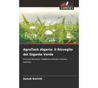 AgroTech Algeria: il Risveglio del Gigante Verde: Sovranità Alimentare, Intelligenza Artificiale e Robotica Sahariana