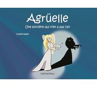 Agrüelle, une sorcière qui n'en a pas l'air