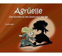 Agrüelle, une sorcière un peu jeune pour son âge