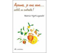 Agrumes, je vous aime... Subtils ou contrastés ! - Béatrice Vigot-Lagandré - Le Sureau Eds - broché - Guide