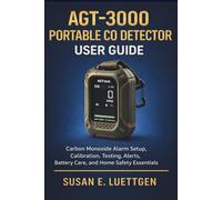 AGT-3000 Portable CO Detector User Guide: Carbon Monoxide Alarm Setup, Calibration, Testing, Alerts, Battery Care, and Home Safety Essentials