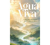Água VIva: A história da água nos planos de Deus