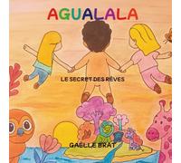 AGUALALA: LE SECRET DES RÊVES