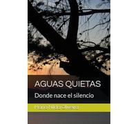 AGUAS QUIETAS: Donde nace el silencio