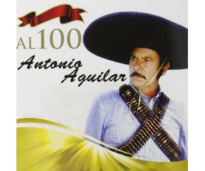 Aguilar, Antonio - Al 100