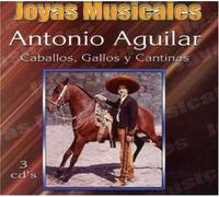 Aguilar, Antonio - Joyas Musicales: Coleccion De Oro-Caballos Gallo