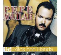 Aguilar, Pepe - 15 Exitos Con Banda
