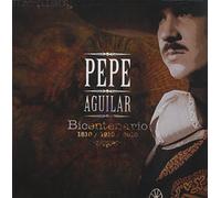 Aguilar, Pepe - Bicentenario 1810/1910/2010