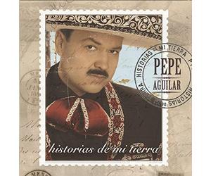 Aguilar, Pepe - Historias De Mi Tierra