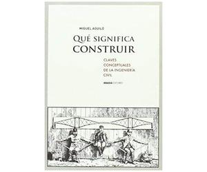 Aguiló Alonso, M: ¿Qué Significa Construir? : Claves Concept
