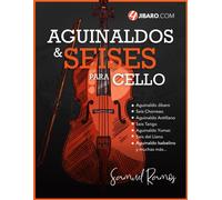 Aguinaldos Y Seises Para Cello: Una Colección De Canciones Folklóricas De Puerto Rico