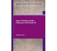 Agur's Wisdom and the Coherence of Proverbs 30