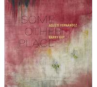 Agusti Fernandez - Some Other Place