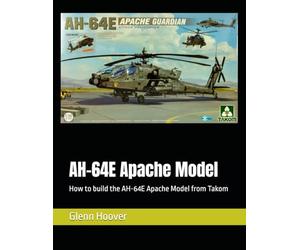 AH-64E Apache Model: How to build the AH-64E Apache Model from Takom