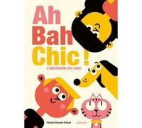 Ah Bah Chic ! Florent Chamiot-Poncet (Auteur)