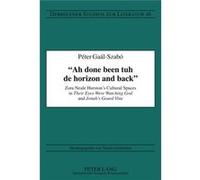 Ah Done Been Tuh De Horizon And Back: Zora Neale Hurston'S Cultural Spaces In Their Eyes Were Watching God And Jonah'S Gourd Vine (Debrecener Studien Zur Literatur) (Hardcover) Peter Gaal - Szabo, (Au