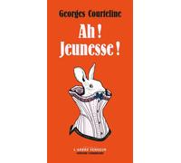 Ah ! jeunesse ! - Georges Courteline - L'arbre Vengeur - broché - Théâtre