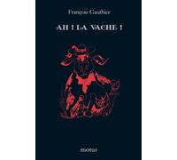 Ah ! La vache ! - François Gauthier - Motus - broché - Document jeunesse