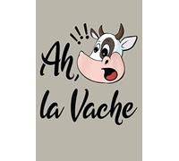 Ah La Vache Oh My Cow French Phrase Language Teacher: Notebook Planner - 6x9 inch Daily Planner Journal, To Do List Notebook, Daily Organizer, 114 Pages
