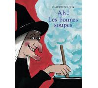Ah ! Les bonnes soupes - Claude Boujon - Ecole Des Loisirs - album jeunesse