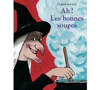 Ah ! Les bonnes soupes Claude Boujon (Auteur)