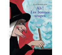 Ah ! Les bonnes soupes - Claude Boujon - Ecole Des Loisirs - album jeunesse