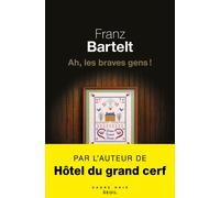 Ah, les braves gens ! - Franz Bartelt - Seuil - broché - Roman