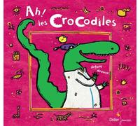 Ah ! Les Crocodiles - Stéfany Devaux - Didier Jeunesse - cartonné - Document jeunesse