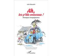 Ah, les p'tits voiseaux ! Chroniques bourguignonnes - Julie Wasselin - L'harmattan - broché - Roman