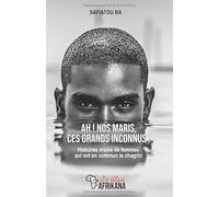 Ah ! nos maris, ces grands inconnus !: Histoires vraies de femmes qui ont en commun le chagrin