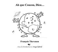 Ah que Coucou, Dieu... - François Thevenon - Bookelis - broché - Anthologie